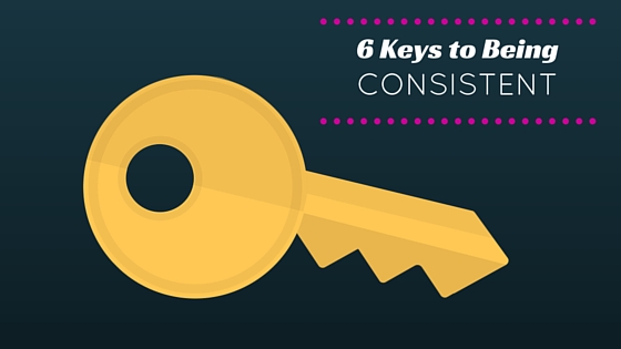 Keys to being consistent