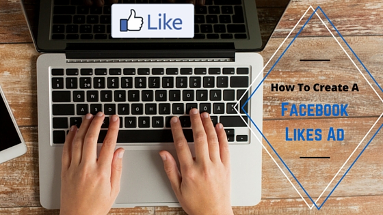 How To Create A Facebook Likes Ad