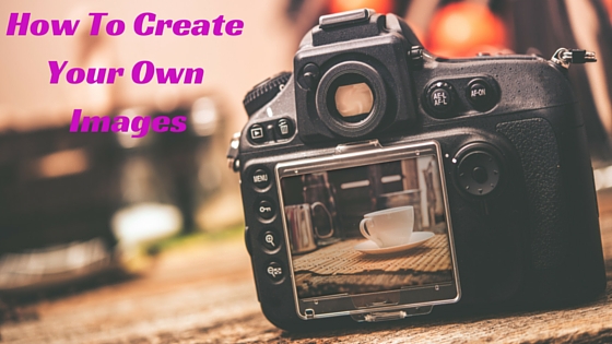 How To Create Your Own Images