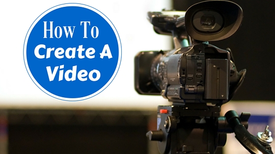 How To CreateA Video