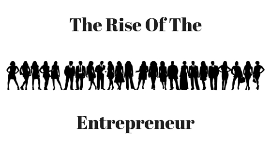 The Rise Of The Entrepreneur