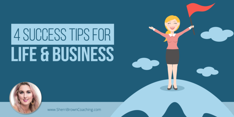 4 Success Tips For Life And Business Sherri Brown Coaching