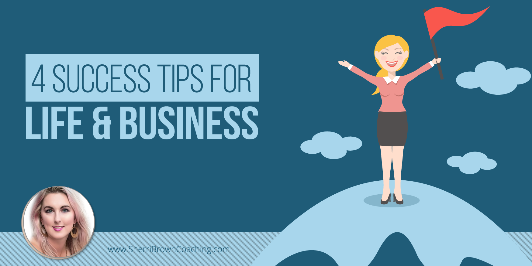 4 Success Tips For Life & Business - Sherri Brown Coaching