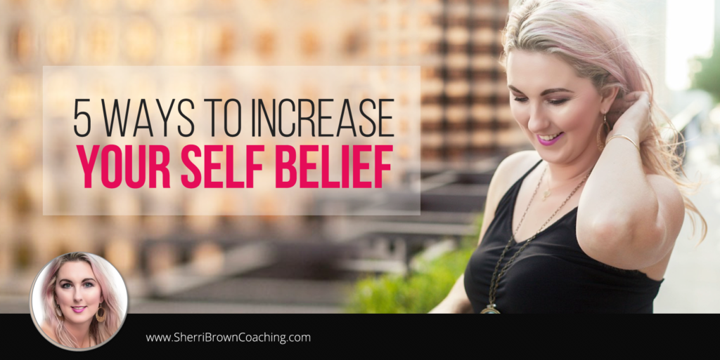 5 Ways To Increase Your Self Belief