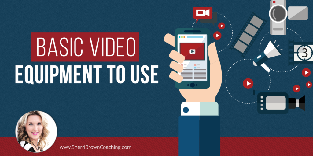 -Basic Video Equipment To Use