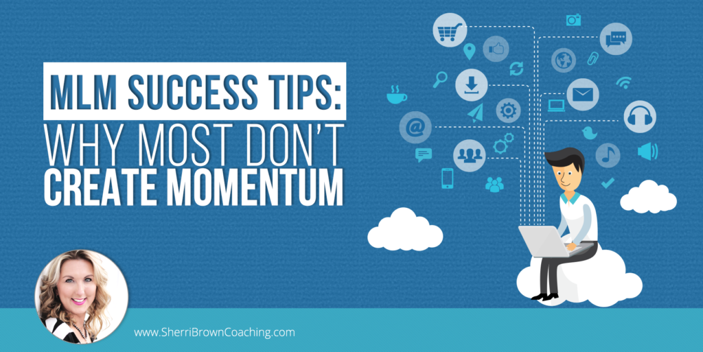 MLM-Success-Tips-Why-Most-Don’t-Create-Momentum