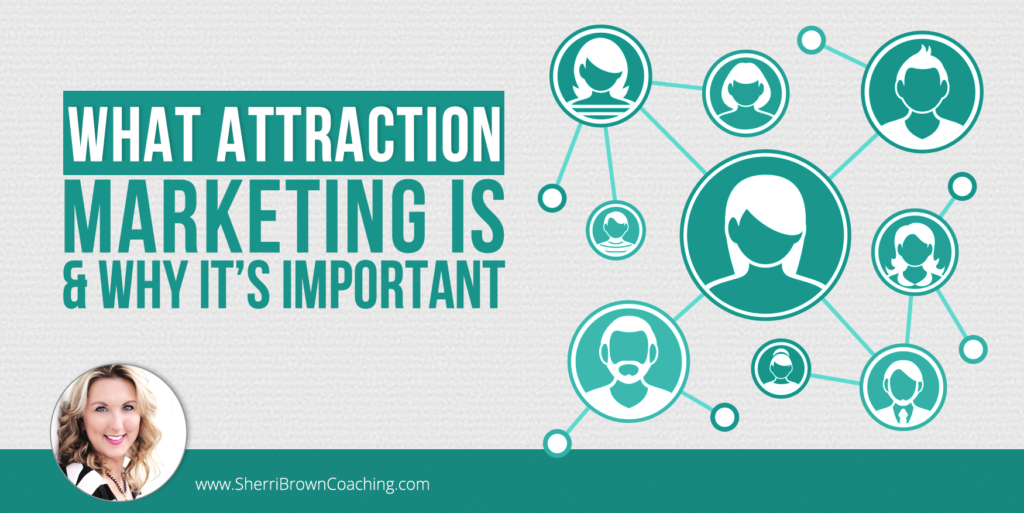 What Attraction Marketing Is & Why It’s Important