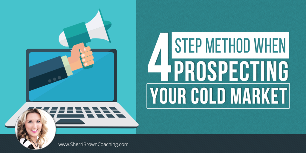 4 Step Method When Reaching Out To Your Cold Market
