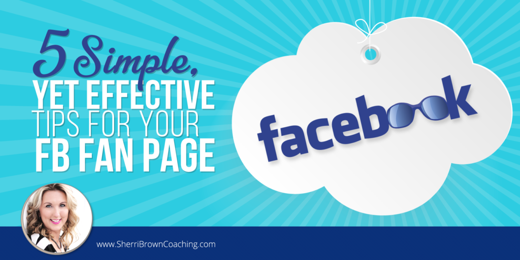 5 Simple, Yet Effective Tips For Your FB Fan Page
