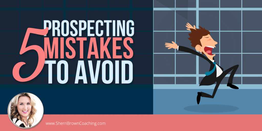 5 Prospecting Mistakes to Avoid