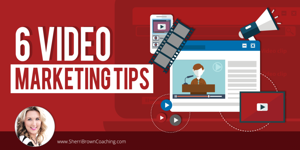 6 video marketing tips