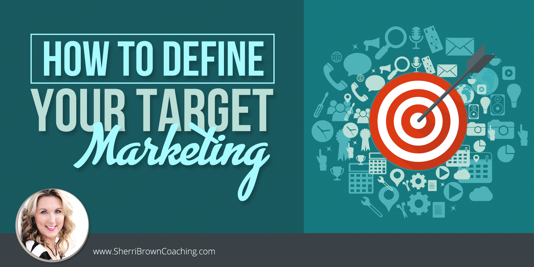 How To Define Your Target Market - Sherri Brown Coaching