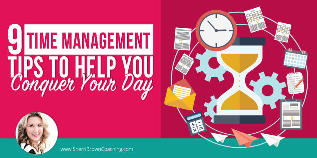 9 time management tips to help you conquer your day