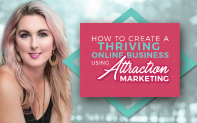 How To Create A Thriving Online Business Using Attraction Marketing ...