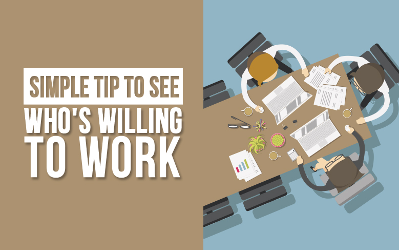 simple-tips-to-see-whos-willing-to-work