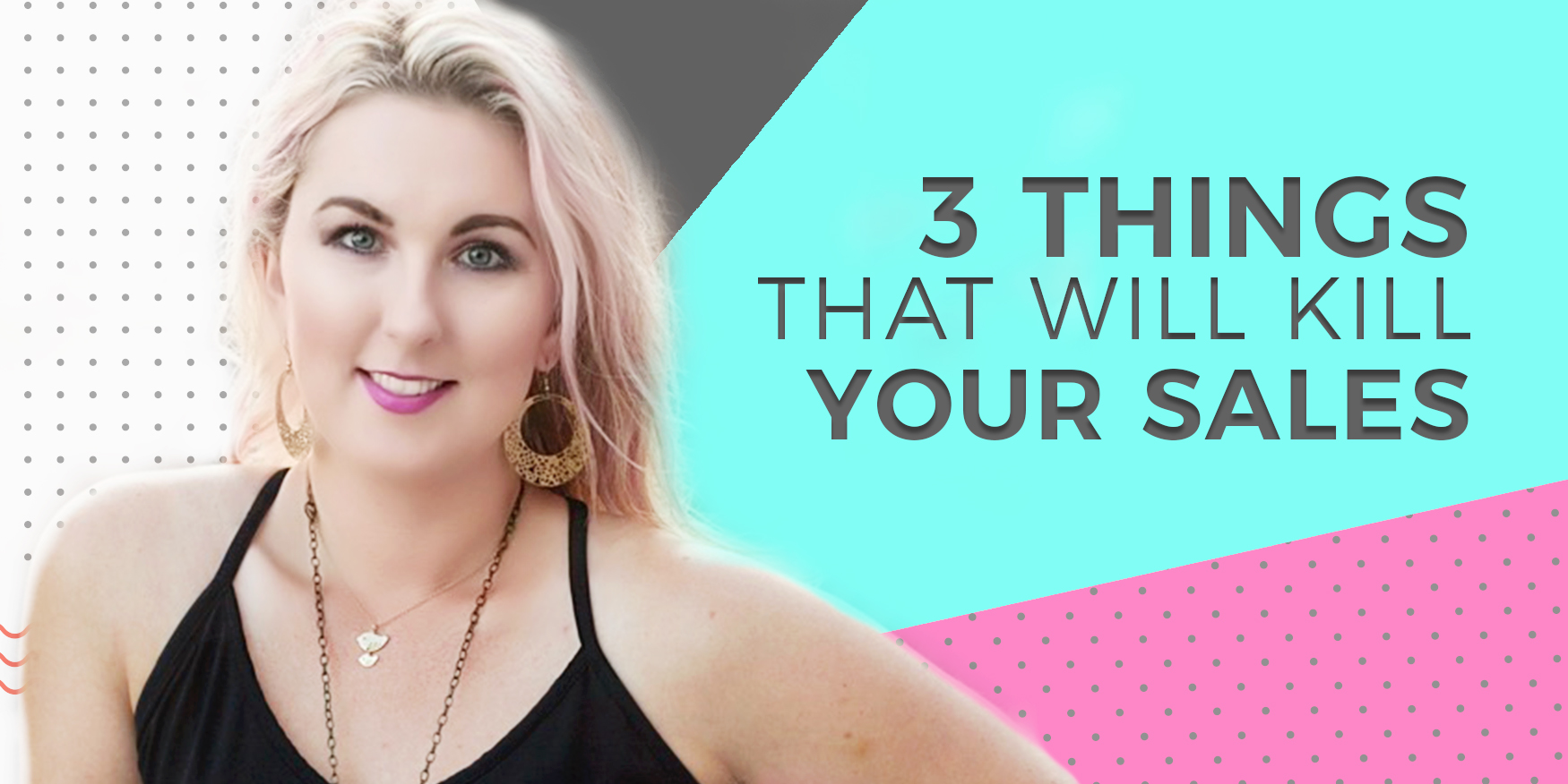 Three Things That Will Kill Your Sales - Sherri Brown Coaching